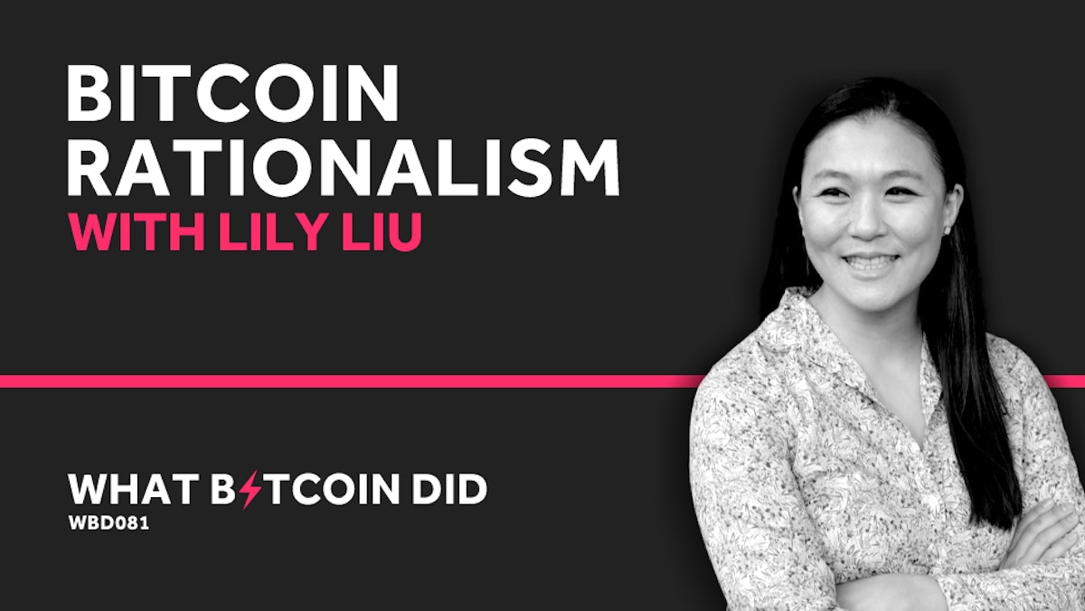 featured image - Lily Liu on Bitcoin Rationalism