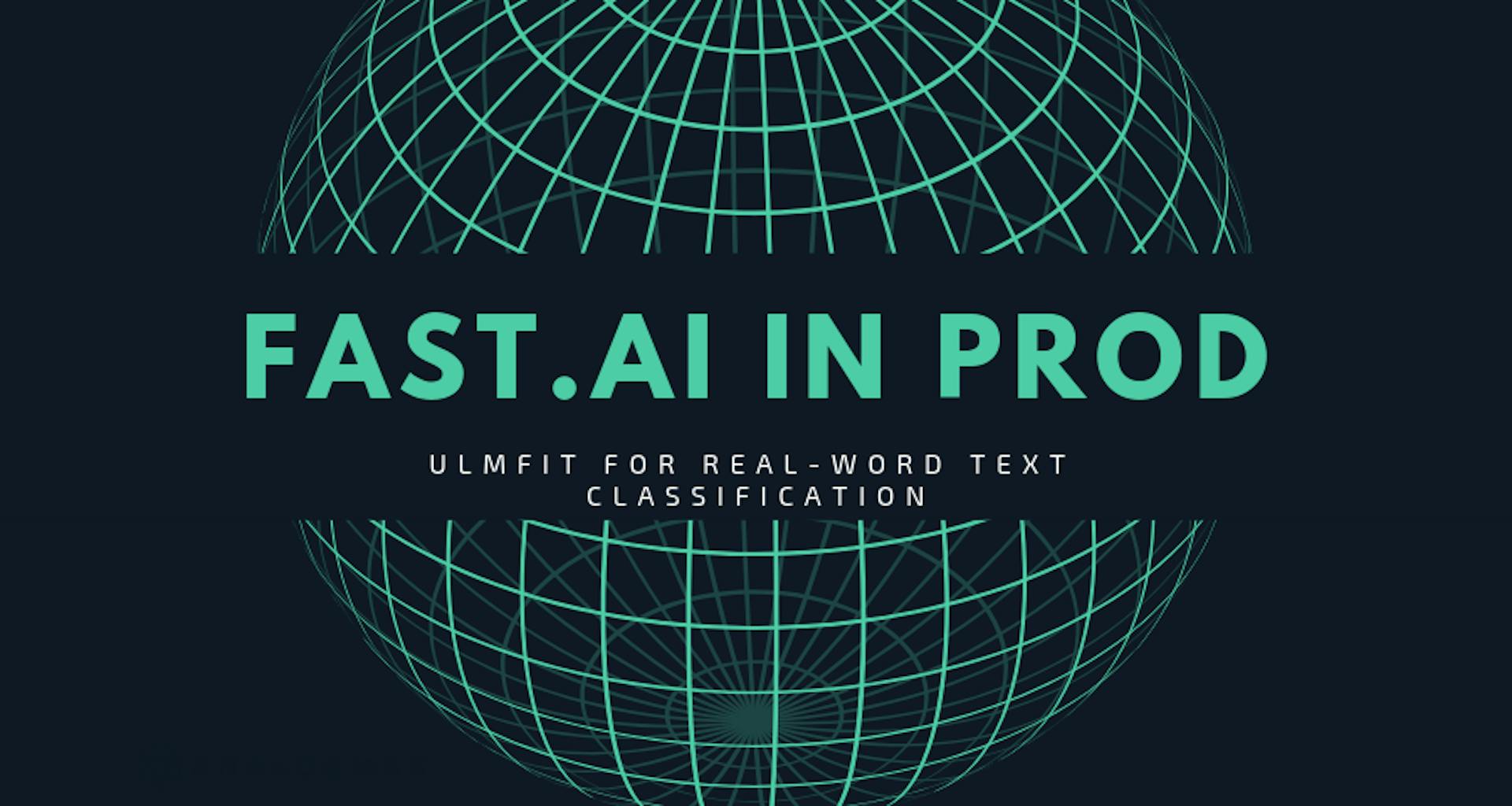 featured image - Fast.ai in production. Real-word text classification with ULMFiT.