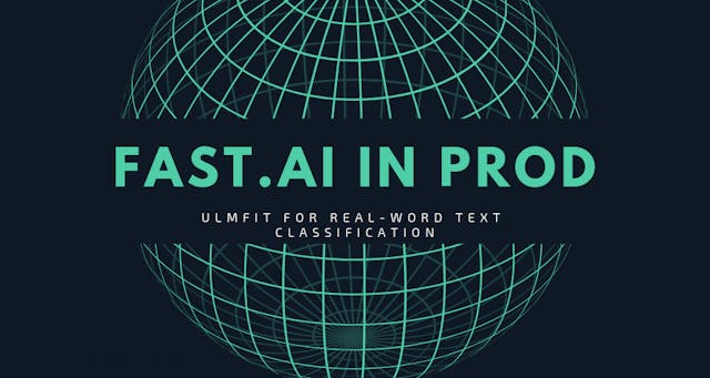 /fast-ai-in-production-real-word-text-classification-with-ulmfit-199769be2a6 feature image