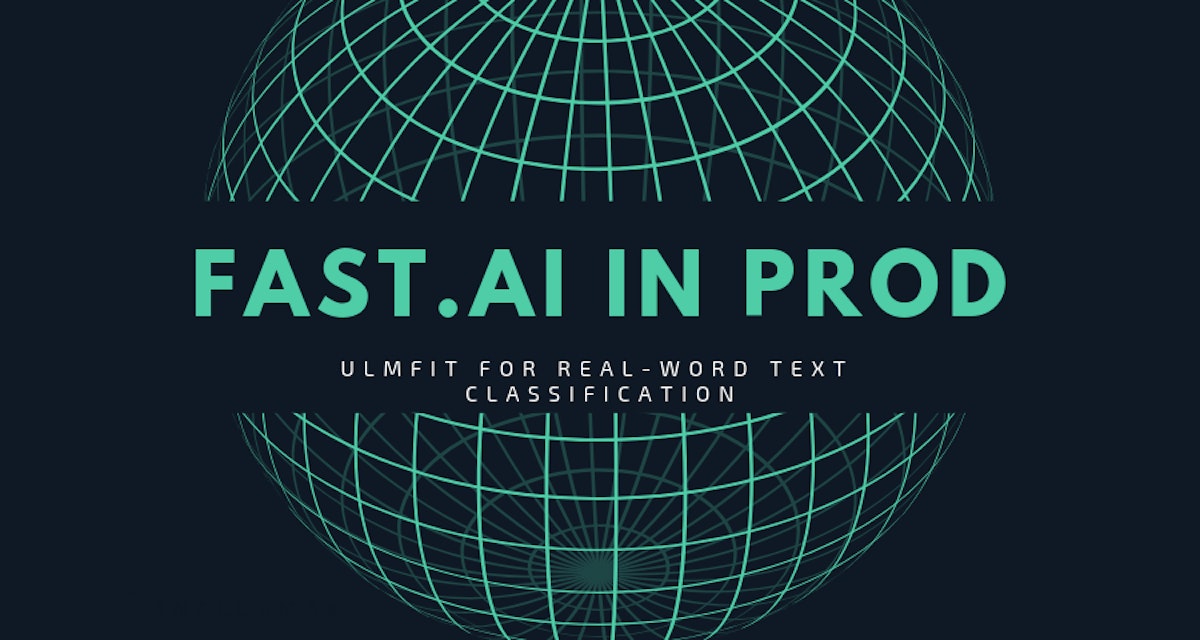 featured image - Fast.ai in production. Real-word text classification with ULMFiT.