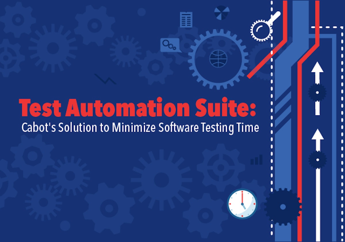 featured image - Test Automation Suite: Cabot’s Solution to Minimize Software Testing Time