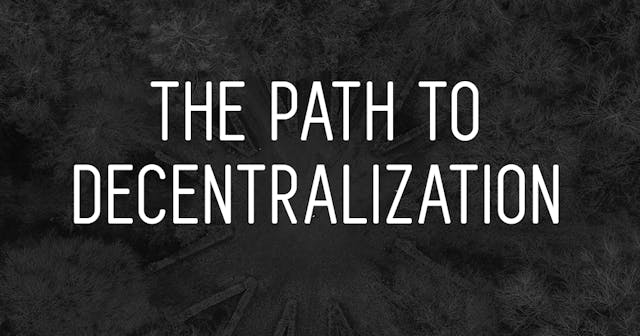 /the-path-to-decentralization-c16f49e012c7 feature image