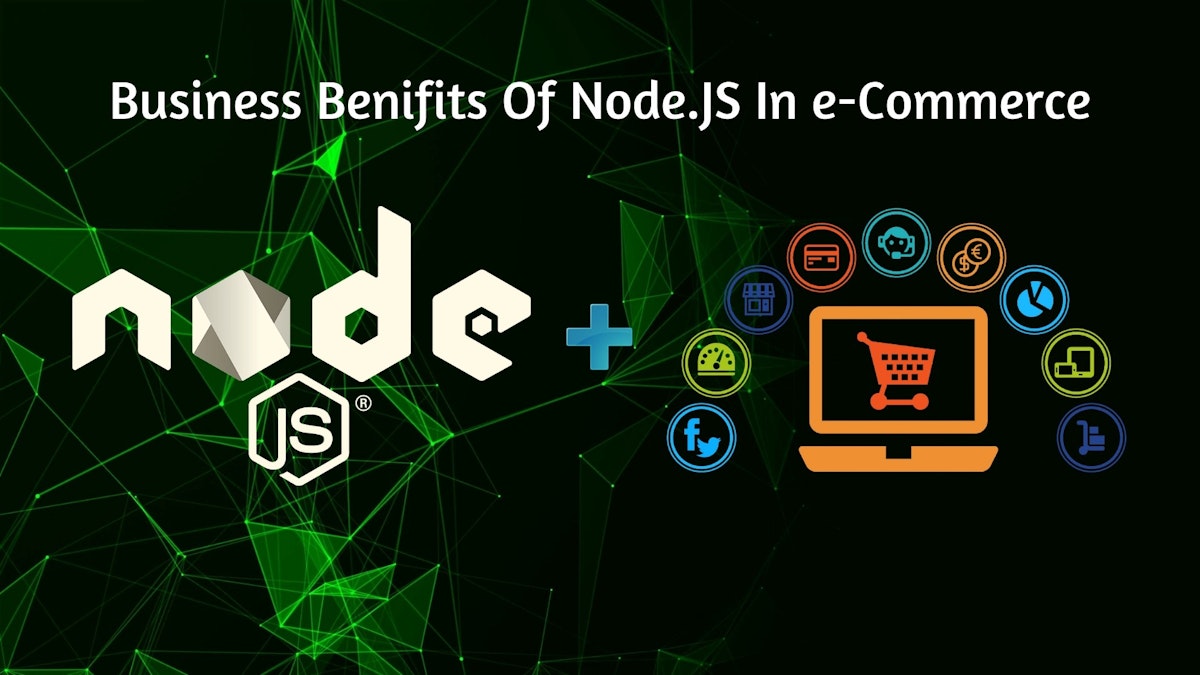 featured image - Benefits of Implementing Node.JS In e-Commerce Industries For 2019