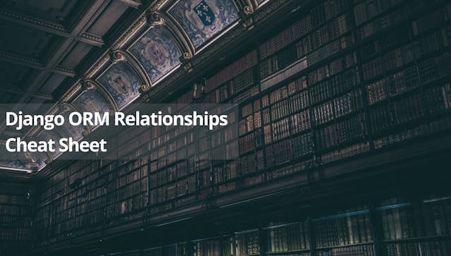 /django-orm-relationships-cheat-sheet-14433d6cf68c feature image