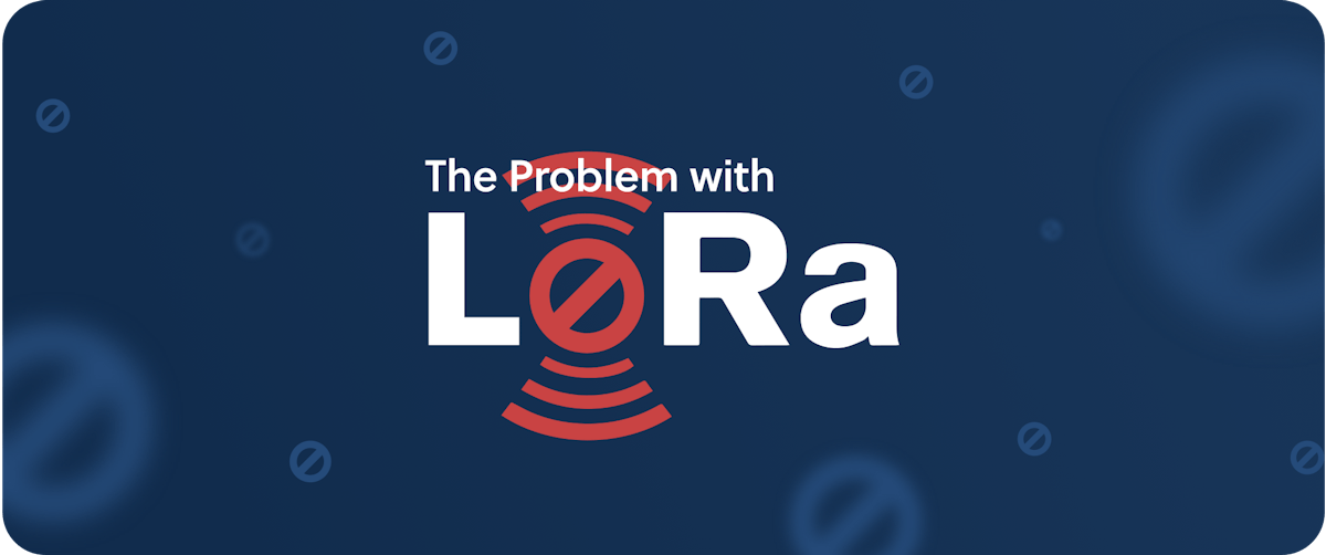 featured image - The Problem with LoRa