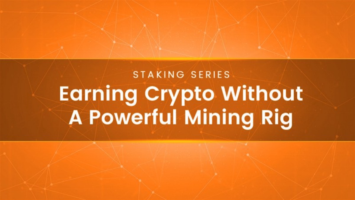 featured image - Earning Crypto without a Powerful Mining Rig — Stake your Crypto today!
