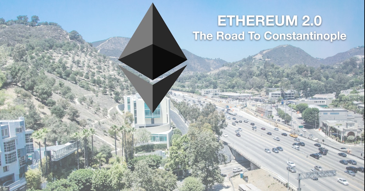featured image - Ethereum 2.0 — The Road To Constantinople And Beyond