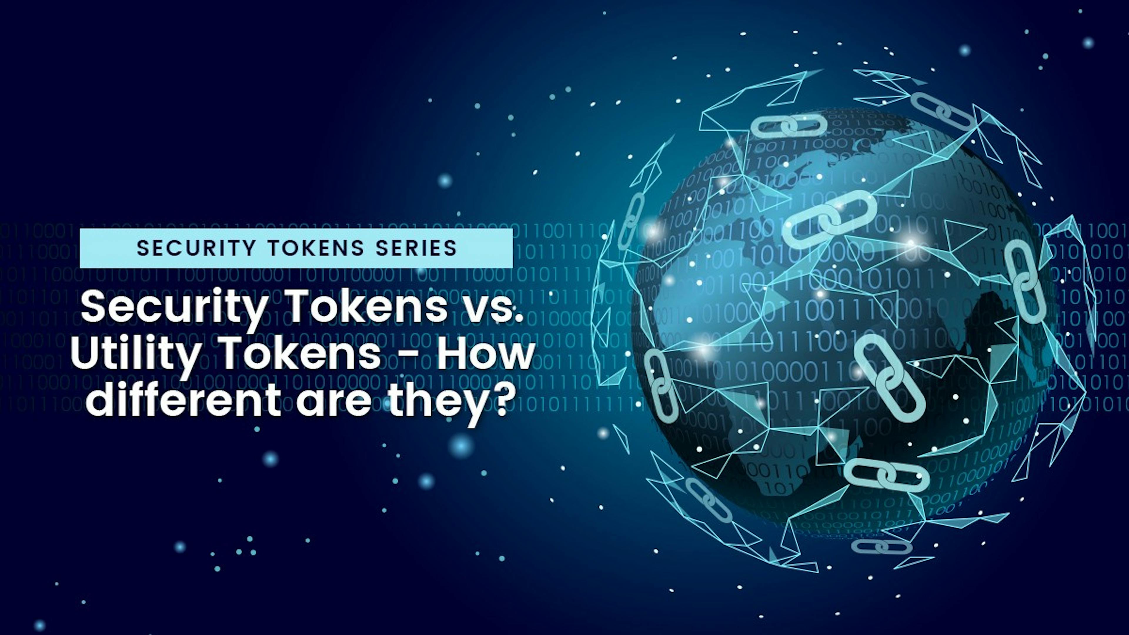 featured image - Security Tokens vs. Utility Tokens — How different are they?