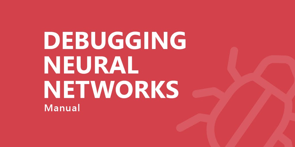 featured image - How to debug neural networks. Manual.
