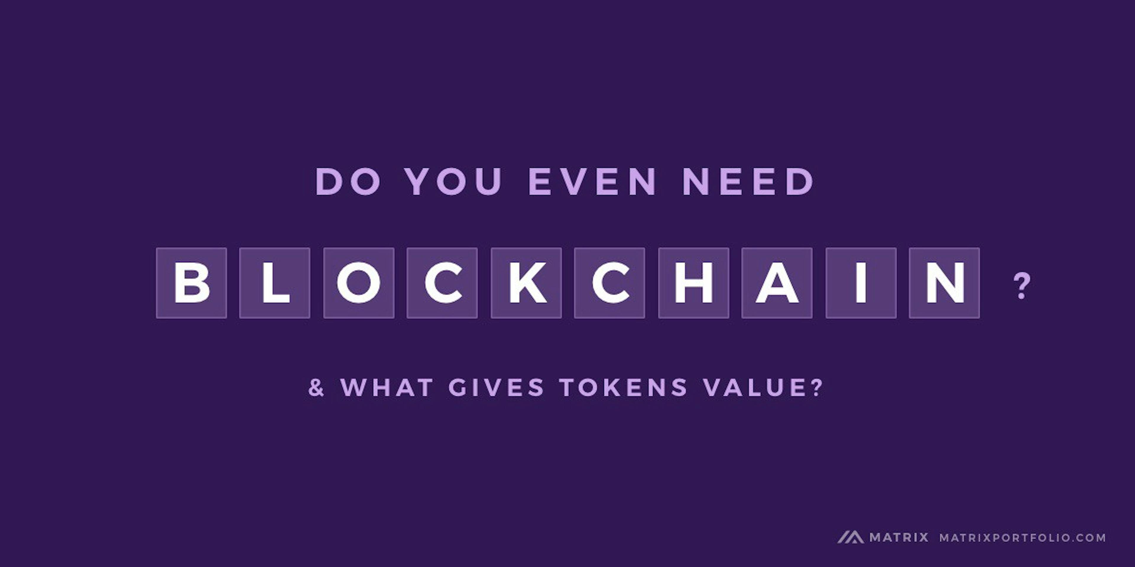 Why use the blockchain instead of a database? What gives tokens value ...