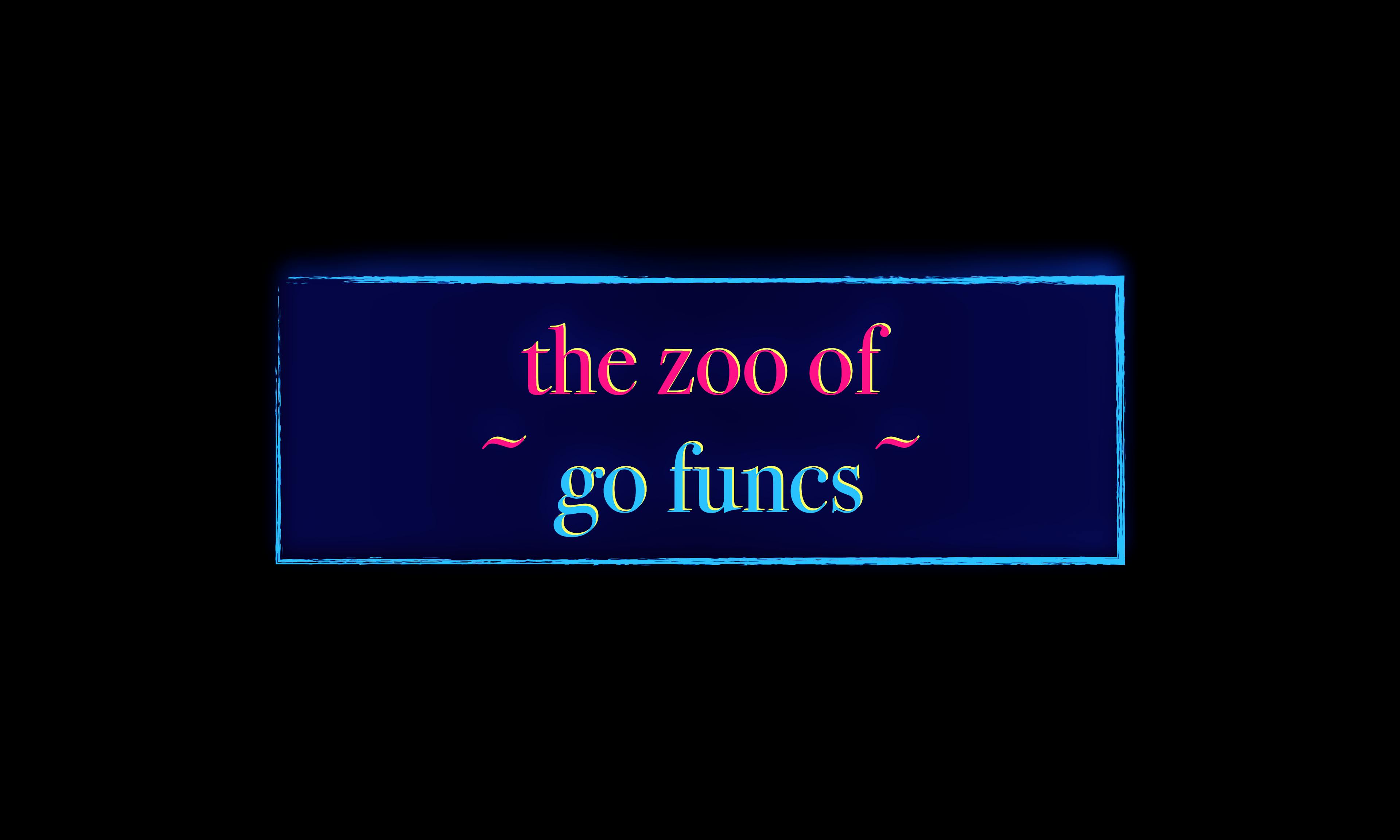 featured image - The Zoo of Go Functions