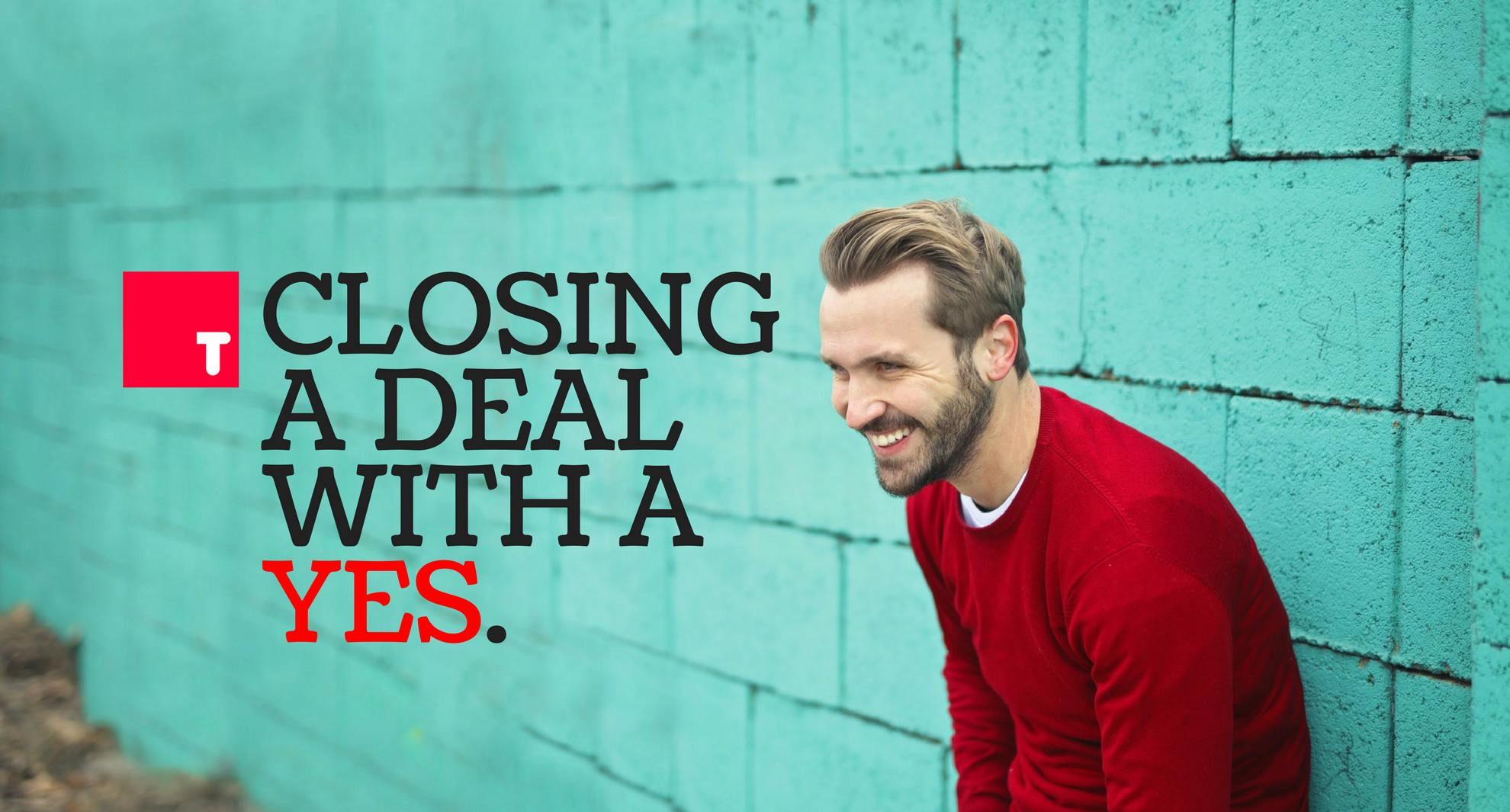 featured image - 3 Simple Steps for Closing a Deal with a YES
