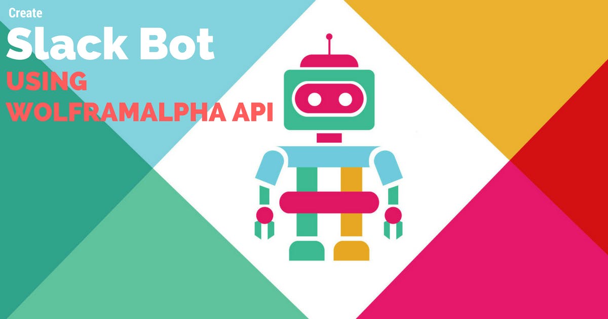 featured image - Create your first Slack bot that can answer any queries using WolframAlpha API