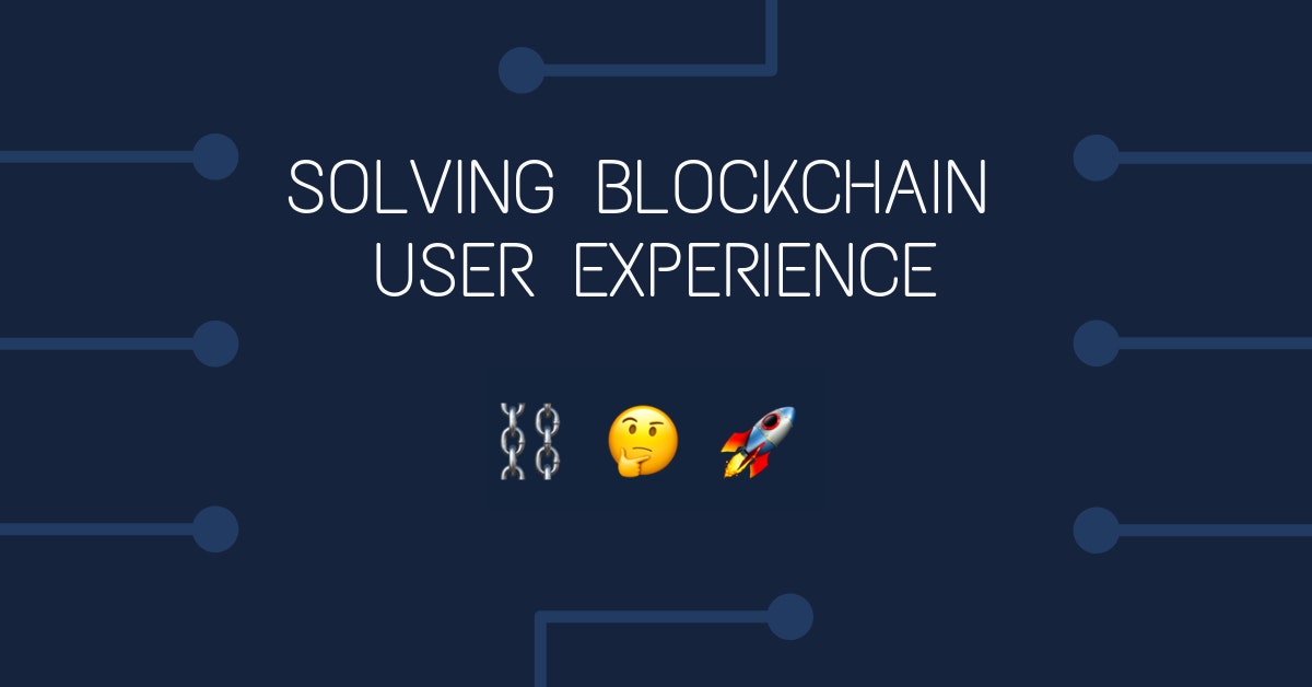 featured image - How We Solved Blockchain Application User Experience