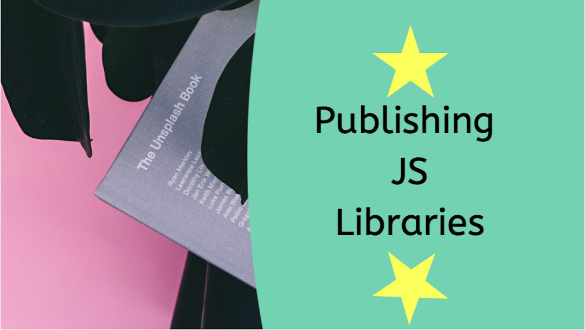 featured image - Publishing a JavaScript Library Online: The Definitive Guide