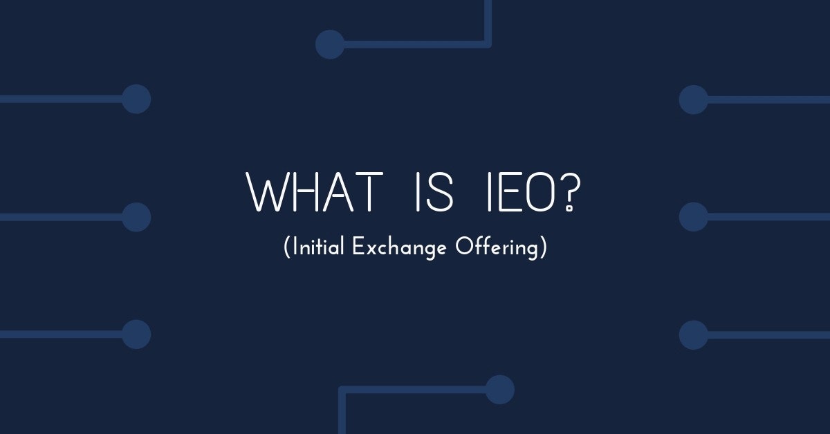 featured image - What is IEO Initial Exchange Offering? Is this the new phenomenon in Crypto Capital?