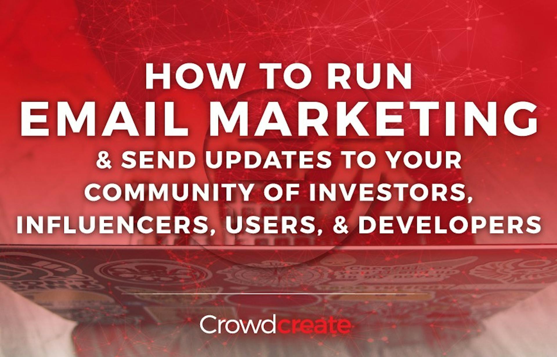 featured image - How to run Email Marketing and send updates to your Community of Investors, Influencers, Users…