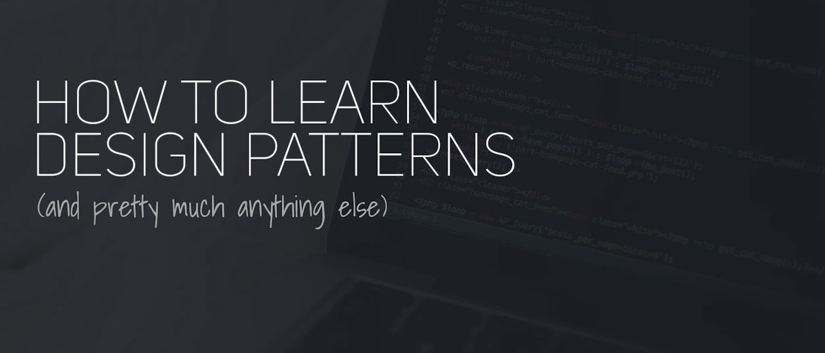 featured image - How to learn design patterns (and pretty much anything else)