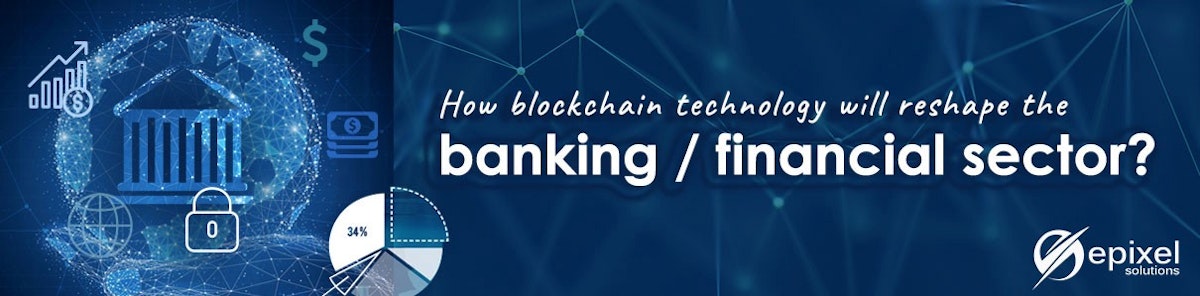 featured image - How could blockchain technology transform the banking/financial sector?