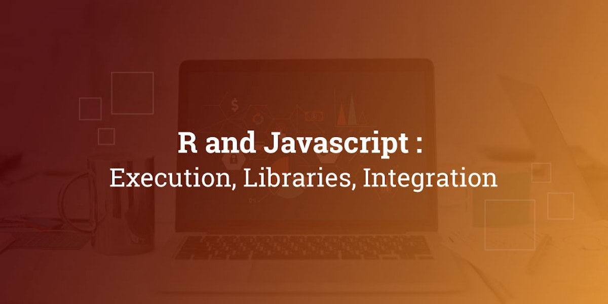 featured image - R and Javascript : Execution, Libraries, Integration