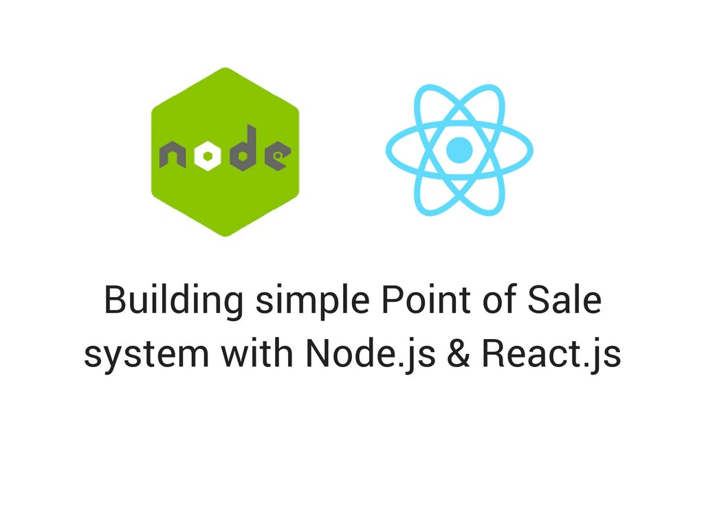 featured image - Building simple Point of Sale system with Node.js & React.js