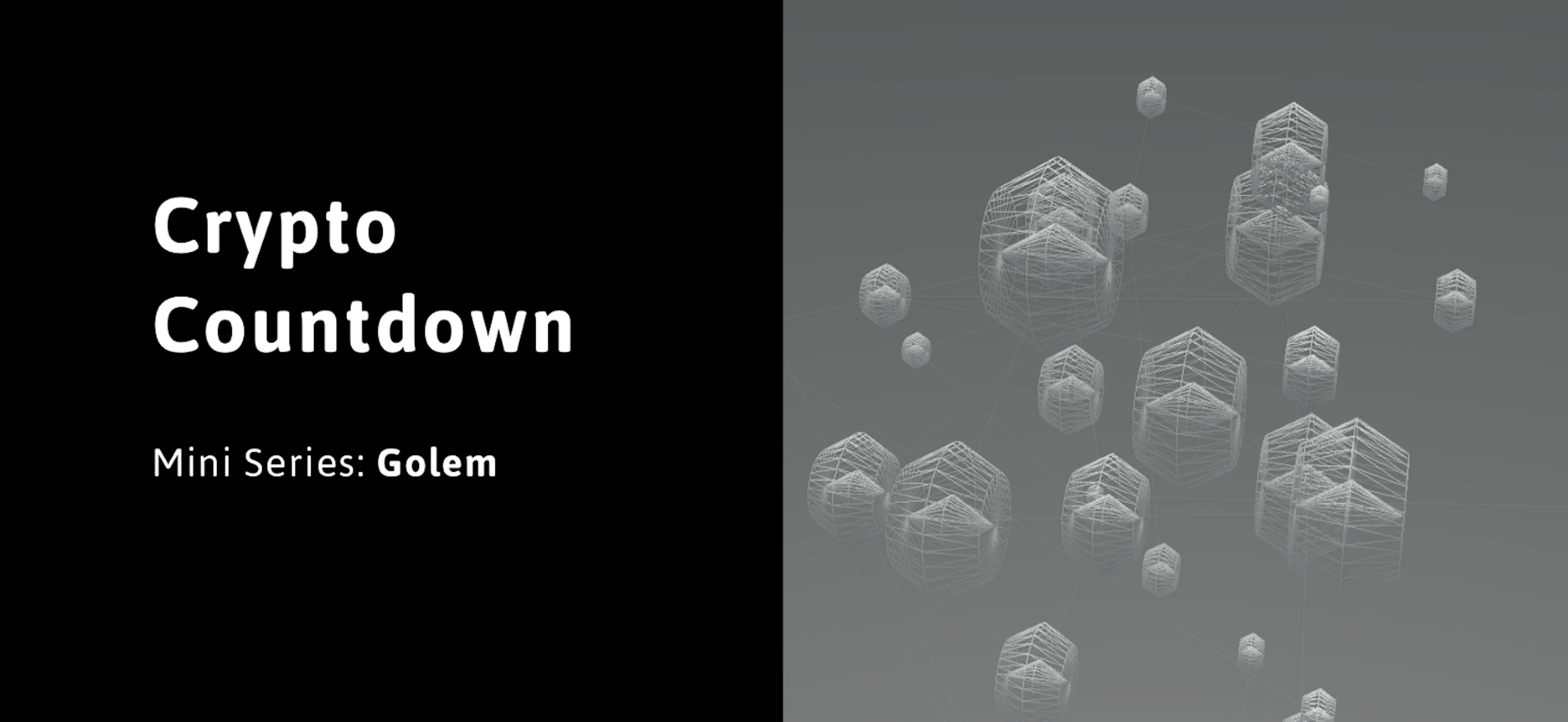 (1/100) Crypto Countdown: Golem