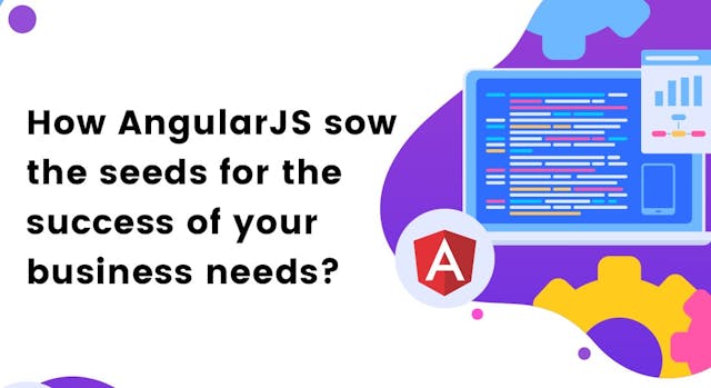 /how-angularjs-sow-the-seeds-for-the-success-of-your-business-needs-404099d672b6 feature image