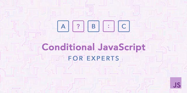 /conditional-javascript-for-experts-d2aa456ef67c feature image