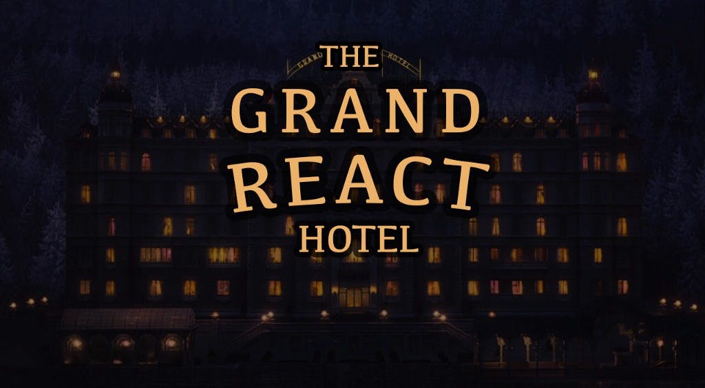 /the-grand-react-hotel-219b4d393261 feature image