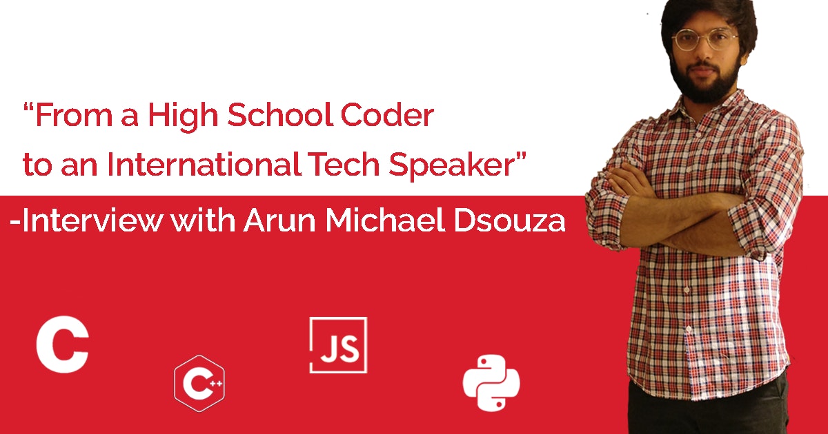 featured image - From a High School Coder to an International Tech Speaker — Interview with Arun Michael Dsouza