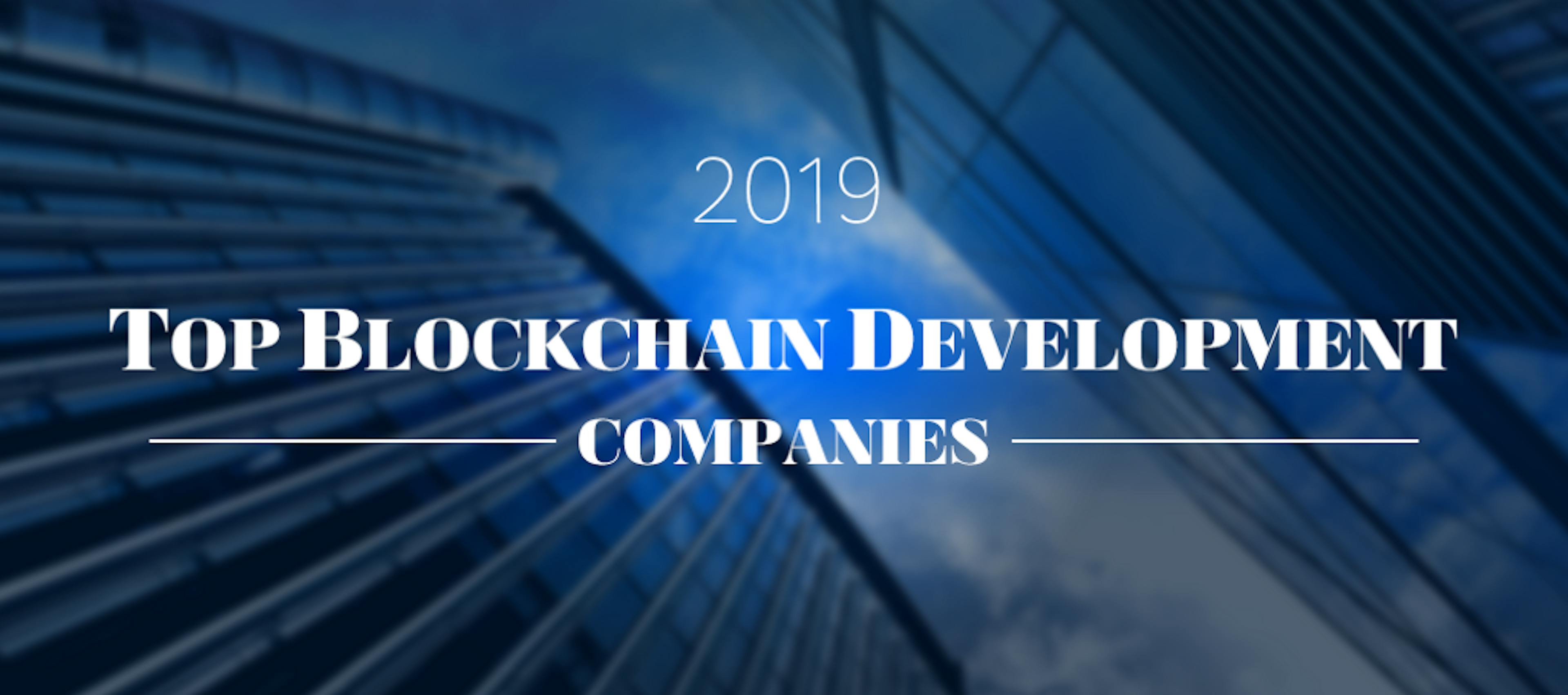 30 Top Blockchain Development Companies in 2019