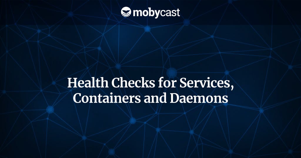 /health-checks-for-services-containers-and-daemons-7f326a66430e feature image