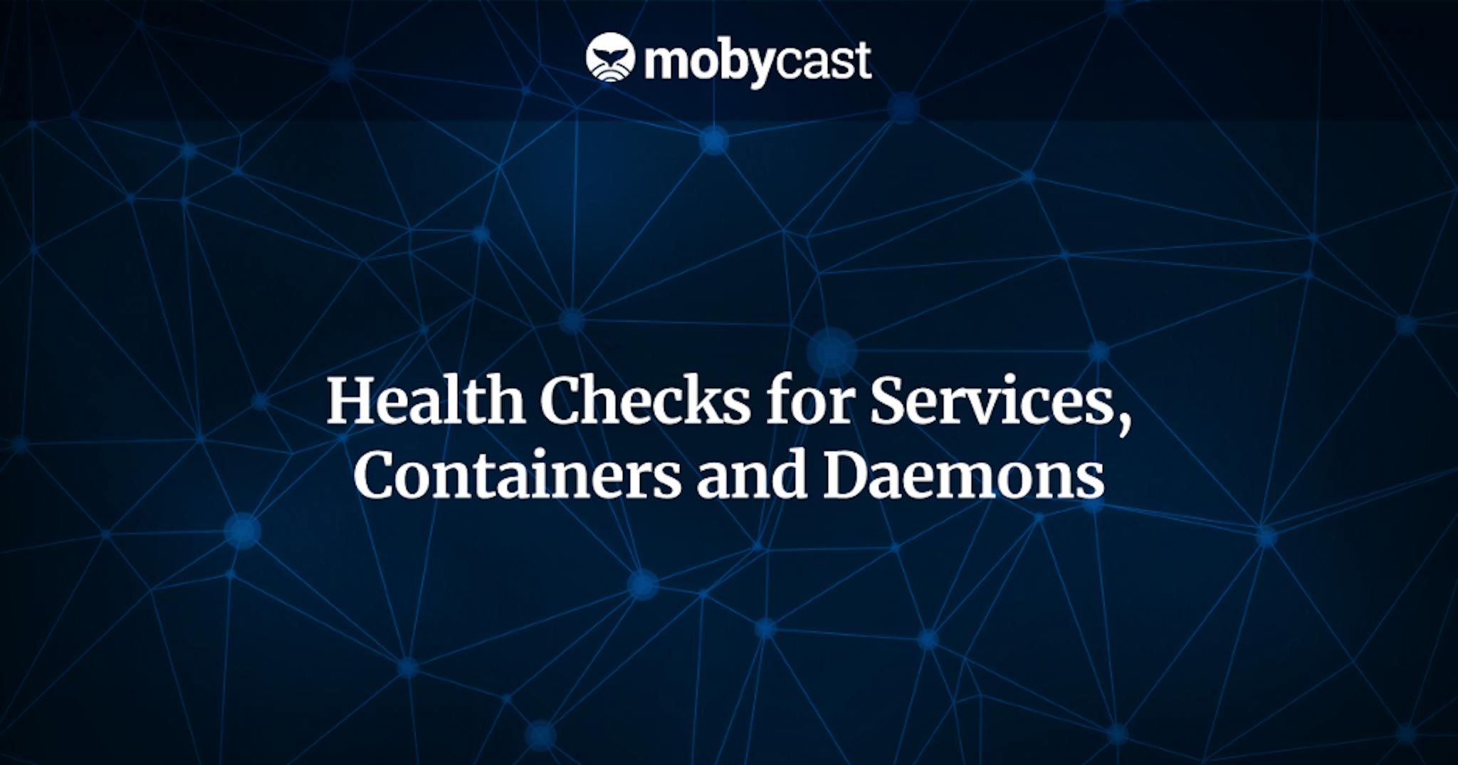 featured image - Health Checks for Services, Containers and Daemons