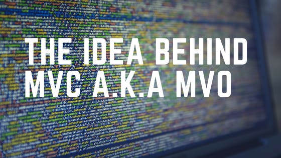 /the-idea-behind-mvc-a-k-a-mvo-9106f43db456 feature image