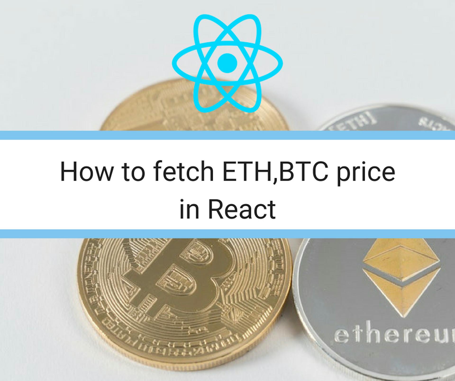 featured image - How to fetch ETH,BTC price in React