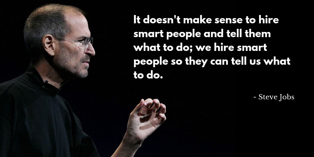 /hire-smart-people-and-let-them-tell-you-what-to-do-just-like-steve-jobs-did-c38d92d11213 feature image