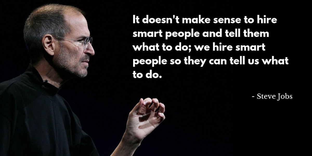 featured image - Hire Smart People and Let Them Tell You What To Do — Just Like Steve Jobs Did