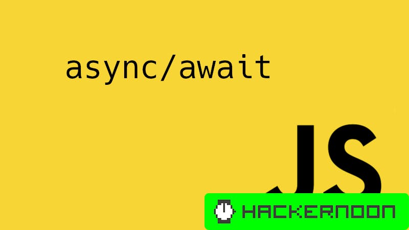 JavaScript async/await: The Good Part, Pitfalls and How to Use | HackerNoon