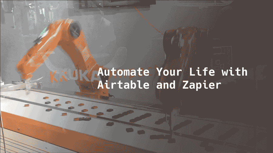 featured image - Automate Your Life with Airtable and Zapier