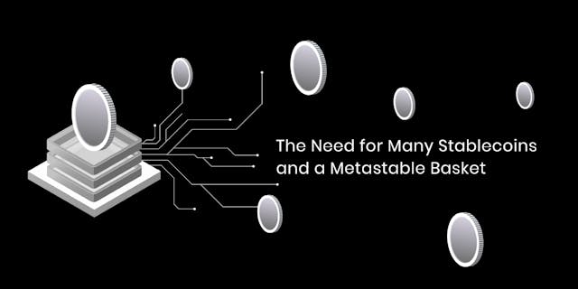 /the-need-for-many-stablecoins-and-a-metastable-basket-e38adff6c8f4 feature image