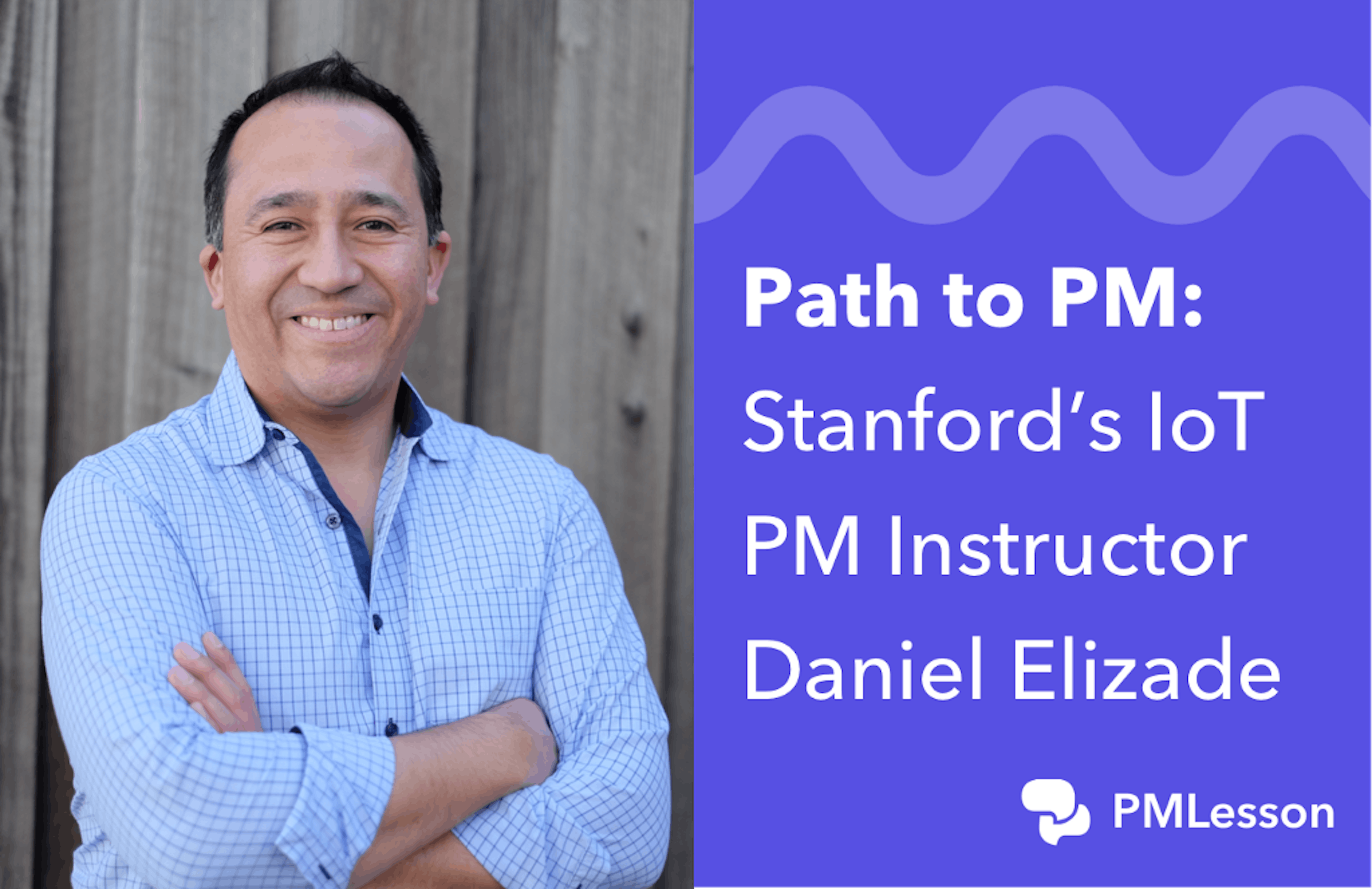 How to Product Manage Your Own Career with Stanford PM Instructor Daniel Elizade