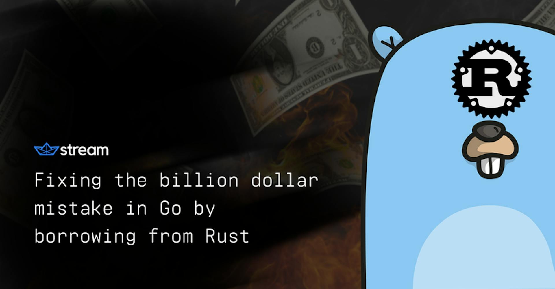 featured image - Fixing the Billion Dollar Mistake in Go by Borrowing from Rust