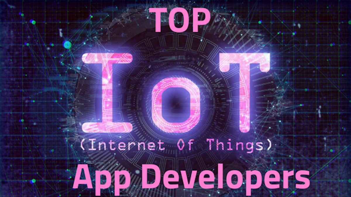 featured image - Top IoT App Developers — Things to Consider while Opting for IoT App Development