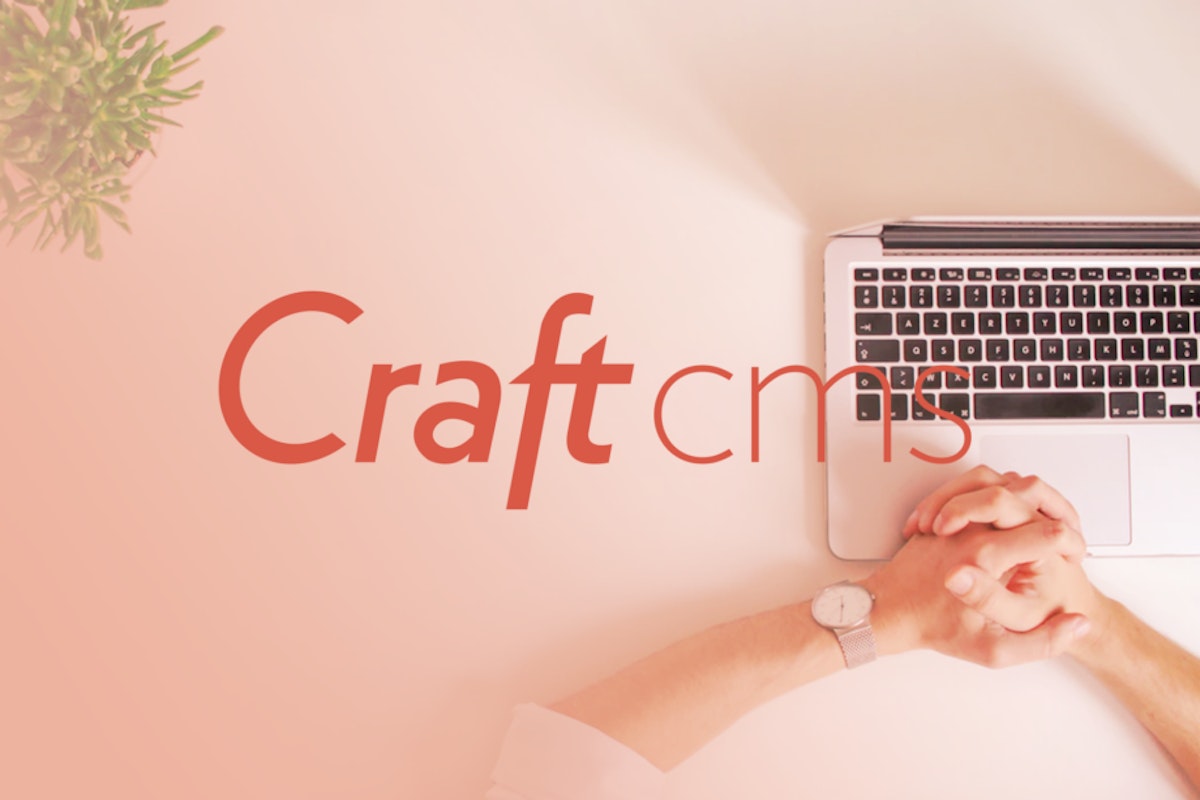 featured image - 9 Reasons I Think Craft is the Best CMS on the Market Today