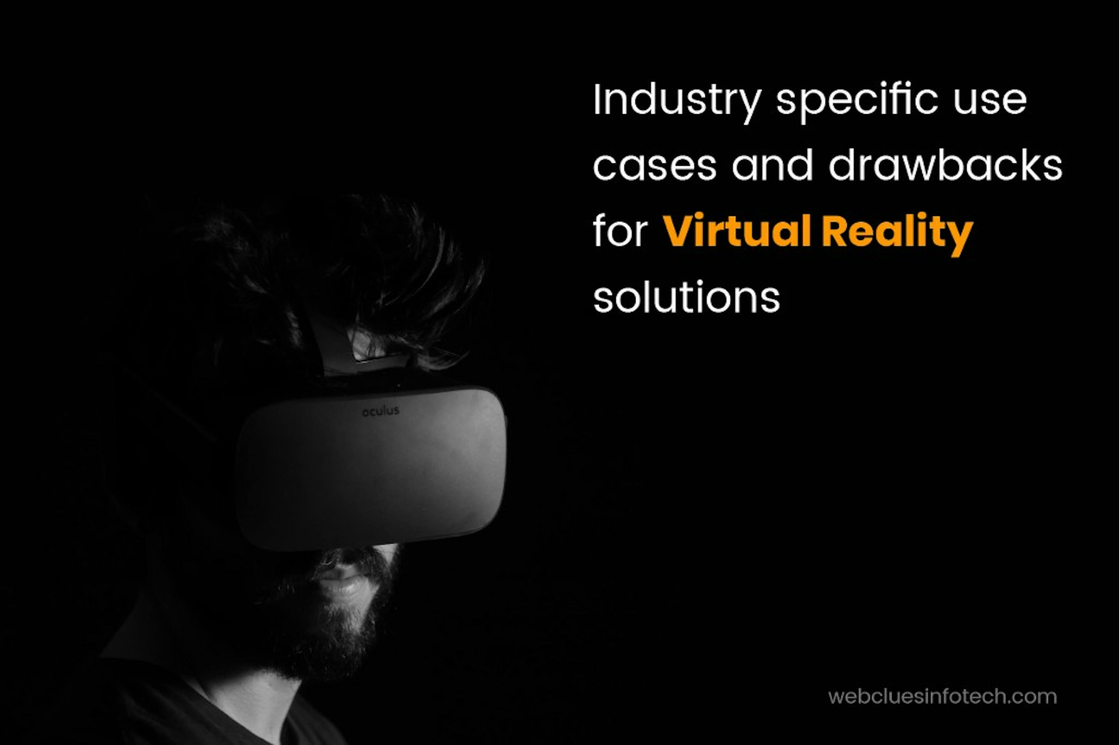 Industry-specific use cases and drawbacks for Virtual Reality solutions.