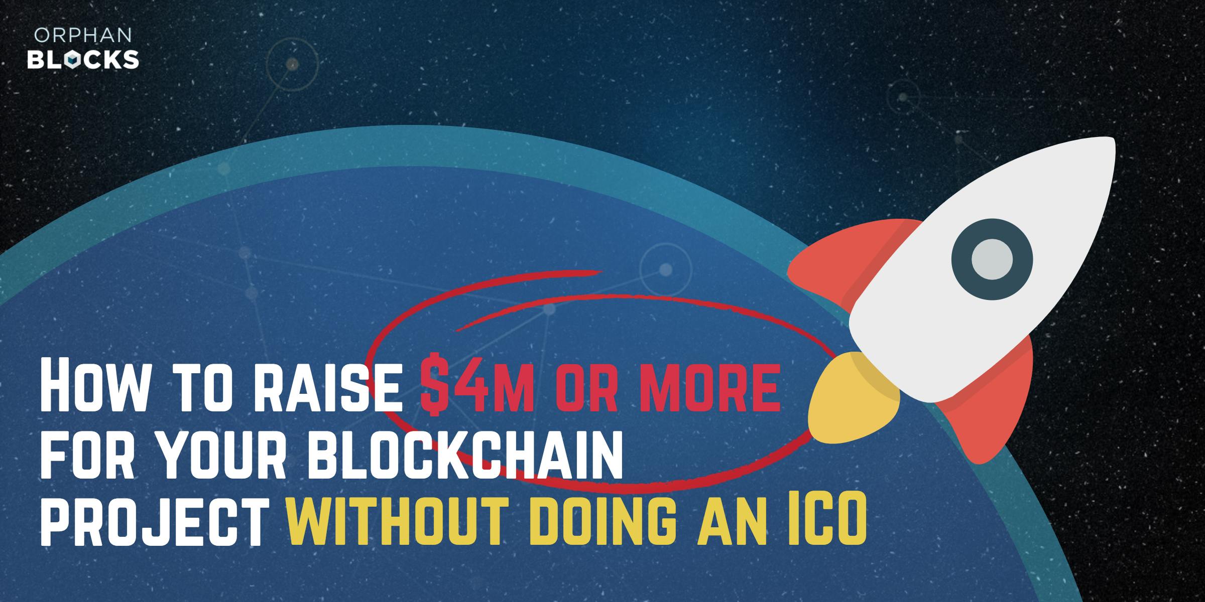 The complete guide to raising $4m or more for your blockchain project  without doing an ICO | HackerNoon