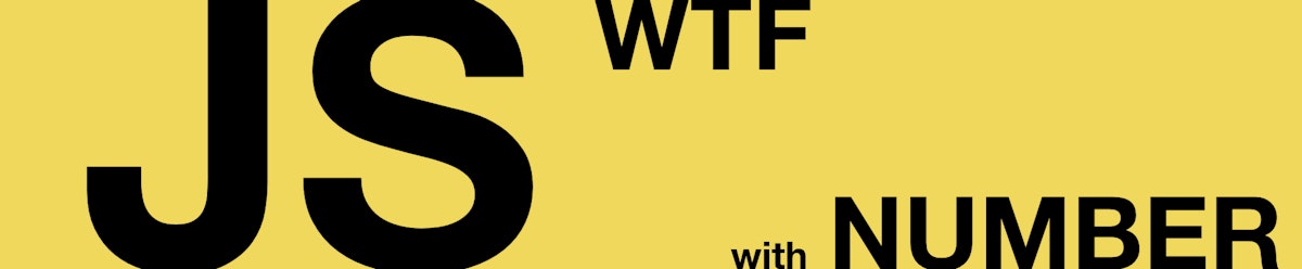 featured image - JS WTF 🦄 with Number