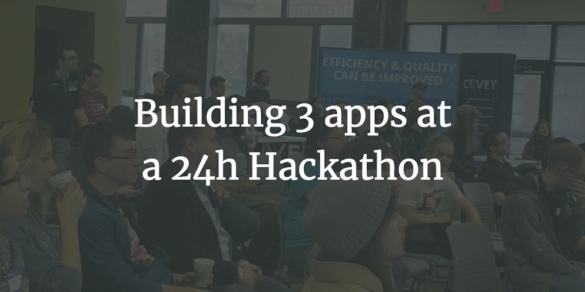 featured image - Building 3 apps at a 24h Hackathon