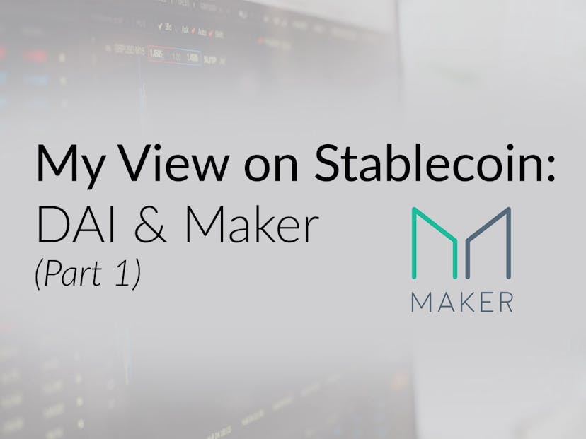 /my-view-on-stablecoin-dai-maker-part-1-87473bb8a3cb feature image
