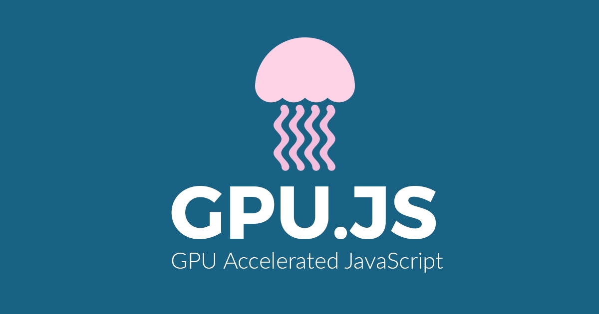 featured image - Introducing gpu.js: GPU Accelerated JavaScript